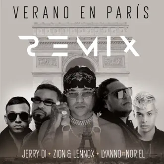 Verano en París (Remix) [feat. Noriel] by Jerry Di, Zion & Lennox & Lyanno song reviws