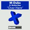 Over Here (feat. Richie Dan) - Single album lyrics, reviews, download