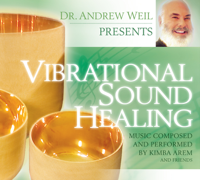 Andrew Weil, M.D. & Kimba Arem - Vibrational Sound Healing (Dr. Andrew Weil Presents) artwork