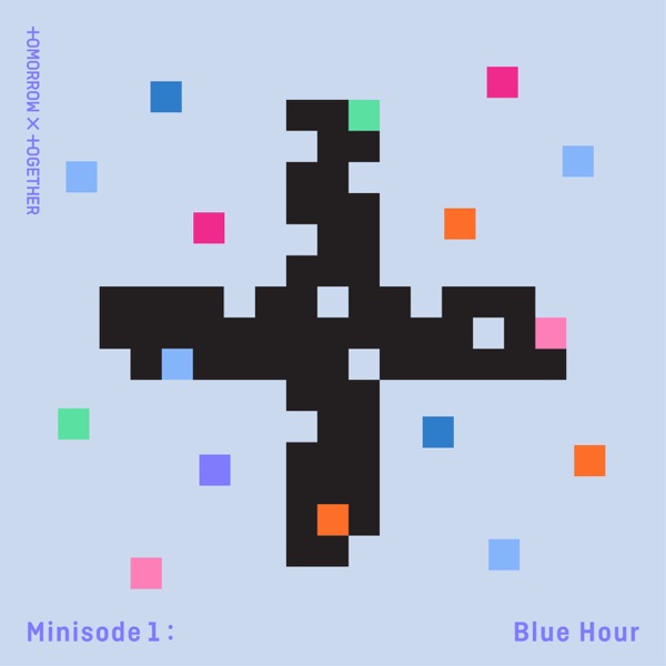 Minisode1 : BLUE HOUR - EP - TOMORROW X TOGETHER