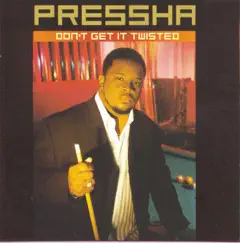 Don't Get It Twisted by Pressha album reviews, ratings, credits