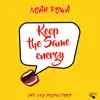 Stream & download Keep the Same Energy - Single