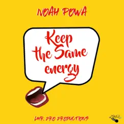 Keep the Same Energy - Single by Noah Powa album reviews, ratings, credits