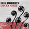 Lucky Ones - Eric Roberts lyrics