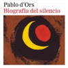 Biografía del silencio - Pablo d'Ors