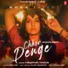 Chhor Denge (feat. Nora Fatehi) - Single album lyrics, reviews, download