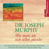 Dr. Joseph Murphy - Wie man an sich selbst glaubt artwork