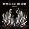 No Music No Weapon album lyrics, reviews, download