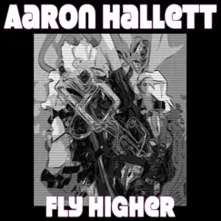 Fly Higher by Aaron Hallett album reviews, ratings, credits