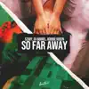 So Far Away (feat. Szaby) - Single album lyrics, reviews, download