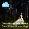 Stream & download Sure Know Something (feat. Naika)