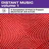 Distant Music, Vol. 1 - A Compilation of Past & Present (Selected by Jon Cutler) album lyrics, reviews, download