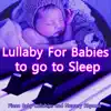 Lullaby for Babies to go to Sleep: Piano Baby Lullabies and Nursery Rhymes album lyrics, reviews, download