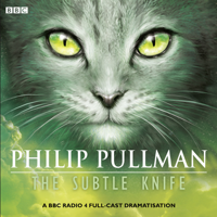 Philip Pullman - His Dark Materials Part 2: The Subtle Knife (Radio Full-Cast Dramatisation) artwork