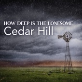 Cedar Hill - How Deep Is the Lonesome