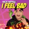 I Feel Bad - Nick Nittoli lyrics