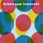 Bubblegum Lemonade - We Could Send Emails