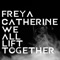 We All Lift Together (feat. Jack Green) - Freya Catherine lyrics