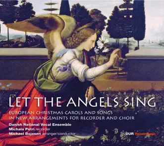 Let the Angels Sing (Arr. M. Bojesen) by DR VokalEnsemblet, Michala Petri & Michael Bojesen album reviews, ratings, credits