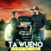 TA WUENO - Lo Que Nunca será