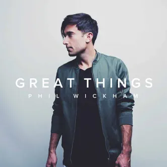 Great Things - Single by Phil Wickham album reviews, ratings, credits