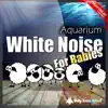 White Noise for Babies: Aquarium (Heartbeat Version) - Single album lyrics, reviews, download