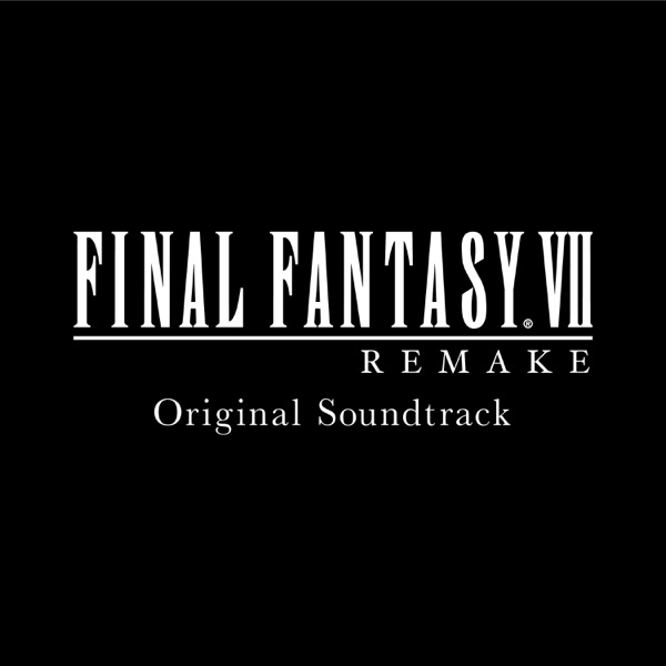 FINAL FANTASY VII REMAKE (Original Soundtrack) - Square Enix Music