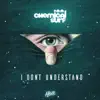 Stream & download I Don't Understand - Single