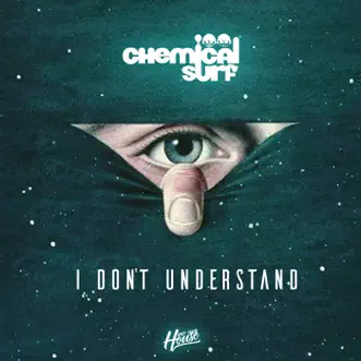 I Don't Understand by Chemical Surf song reviws