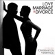 LOVE MARRIAGE & DIVORCE cover art