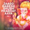 Jaago Ganesh Shubh Prabhat Aaya Vol. 1 (Ganpati Bhajan) album lyrics, reviews, download