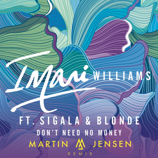 Don't Need No Money (feat. Sigala & Blonde) [Martin Jensen Remix] - Single - Imani Williams