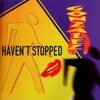 Haven't Stopped, 1987