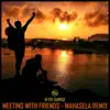 Stream & download Meeting With Friends (Mahasela Remix) - Single