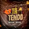 Tá Tendo - Single album lyrics, reviews, download