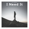 I Need It - Single