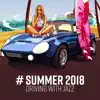Stream & download # Summer 2018: Driving with Jazz - Holiday, Freedom, Happiness