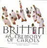 Britten/Ceremony Of Carols album lyrics, reviews, download