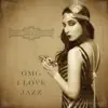 OMG I Love Jazz album lyrics, reviews, download