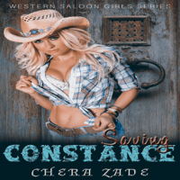 Riley Snow & Chera Zade - Saving Constance: A Western Erotic Romance: Western Saloon Girls Series, Book 2 (Unabridged) artwork