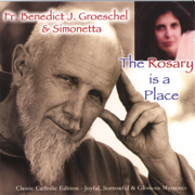 The Rosary Is a Place - Fr. Benedict J. Groeschel & Simonetta