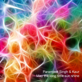 May the Long Time Sun Shine - Paramjeet Singh & Kaur