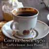 Coffee Since 1970 - Coffeehouse Jazz Piano album lyrics, reviews, download