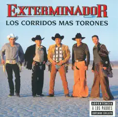 Los Corridos Mas Torones by Grupo Exterminador album reviews, ratings, credits