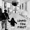 Loved You First - Single