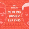 On va pas baisser les bras (feat. Romeomania) - Single