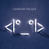 Caravan Palace - Lone Digger