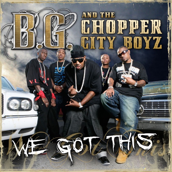 We Got This (Expanded Version) - The Chopper City Boyz featuring B.G.
