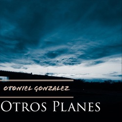 Otoniel Gonzalez Chavez - Otros Planes
