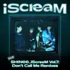 iScreaM Vol. 7 : Don't Call Me Remixes - Single album lyrics, reviews, download